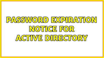 Password expiration notice for Active Directory (4 Solutions!!)