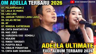 Om Adella  Album Terbaru 2026  Peldaniasan 2  Laila Se Manis  Liku Liku