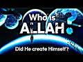 Who Is Allah⁉️ || Did He Create Himself? || lesson of Peity ❤️ |every muslim must be know |