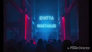 I.D.W.F.Y.A - skusta clee