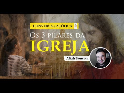 Você conhece os 3 pilares da Igreja? - Cortes Conversa Católica