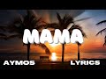 Aymos - Mama (Lyrics)