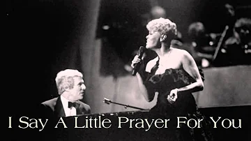 Burt Bacharach / Dionne Warwick ~ I Say A Little Prayer For You