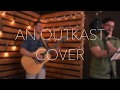 Hey Ya -  An OutKast Cover