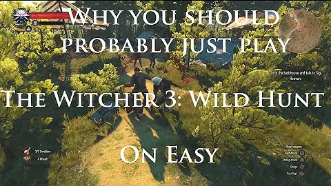 The Witcher 3: Wild Hunt - Why You Should Probably Just Play it on Easy