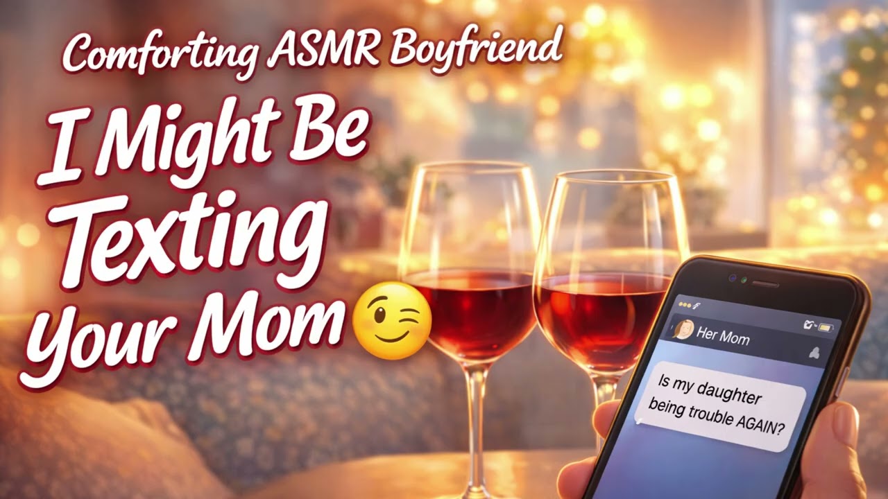 ❤️ Comforting ASMR Boyfriend | I Might Be Texting Your Mom 😏