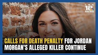 Calls For Death Penalty For Jordan Morgan's Alleged Killer Continue