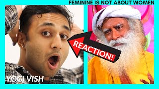 YOGI Vish REACTS to the *FEMININE* ! | SADHGURU REACTION
