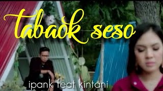 Ipank feat kintani-tabaok seso(lagu minang terbaru 2019)