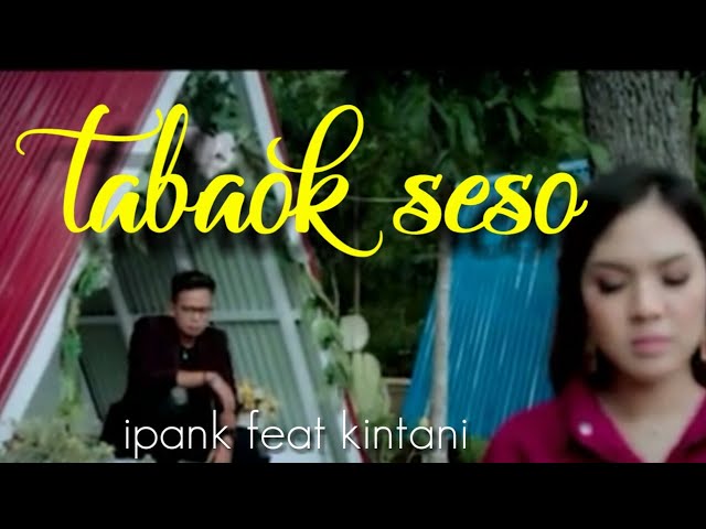 Ipank feat kintani-tabaok seso(lagu minang terbaru 2019) class=