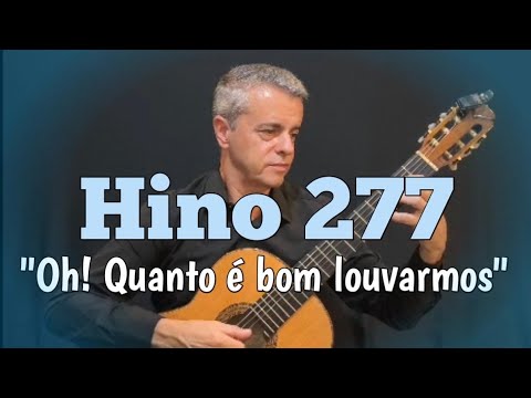 Hino CCB Violão Clássico 277 - Oh! Quanto é bom louvarmos