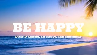 BE HAPPY - Dixie D'Amelio, Lil Mosey, and Blackbear (Lyrics)