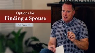 Options for Finding a Spouse - Ask Pastor Tim