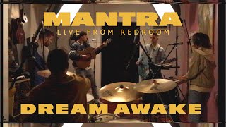 Mantra - DREAM AWAKE (Live from Redroom)