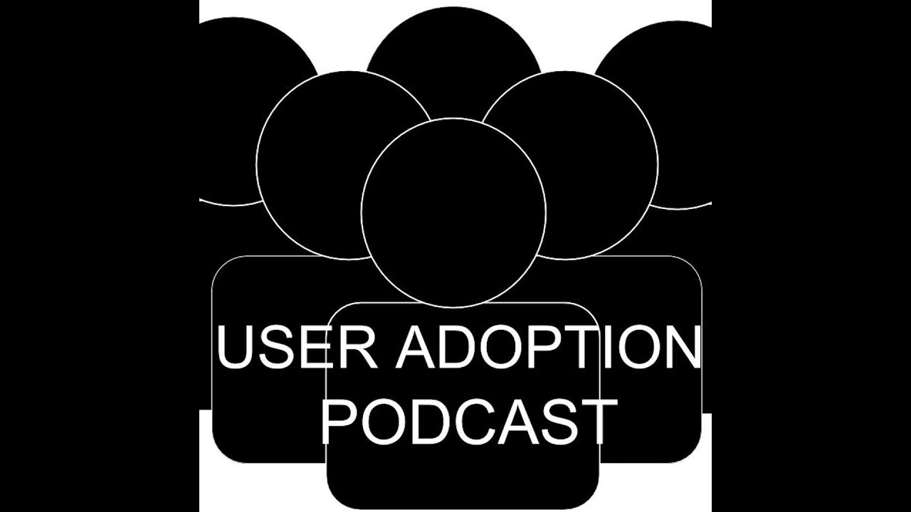 Welcome to the User Adoption Podcast