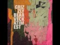 Fine For Now - Grizzly Bear