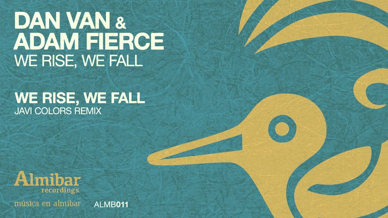 Dan Van & Adam Fierce - We Rise, We Fall (Javi Colors Remix) - YouTube
