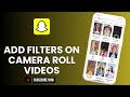 How To Put Snapchat Filters On Videos From Camera Roll How To Put Snapchat Filters On Videos From Camera Roll