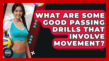 What Are Some Good Passing Drills That Involve Movement? - The Volleyball Hub
