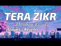 Darshan Raval - Tera Zikr [Slowed+Reverb] | Lyrics | TheLyricsVibes
