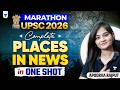 Complete Places In News in One Shot | UPSC Prelims 2026 Revision Marathon | Apoorva Rajput