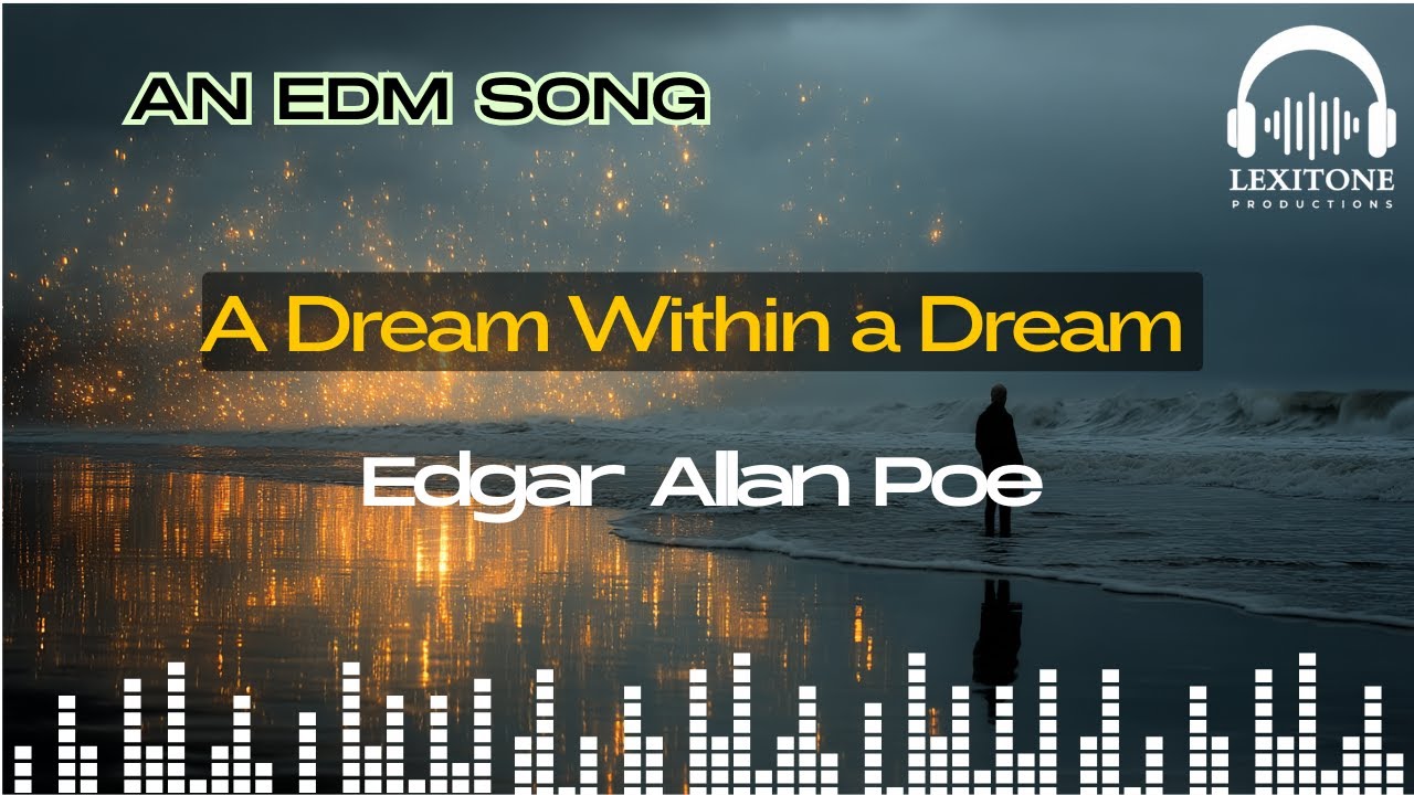 A Dream Within a Dream - An EDM Song by LexiTone | Edgar Allan Poe ...