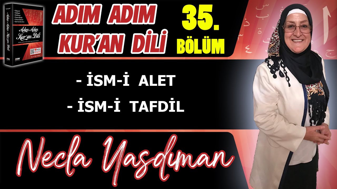 Adım Adım Kur'an Dili Kitabından 35.BÖLÜM (Sayfa 353-366 Arası) Necla Yasdıman ile Arapça Dersleri