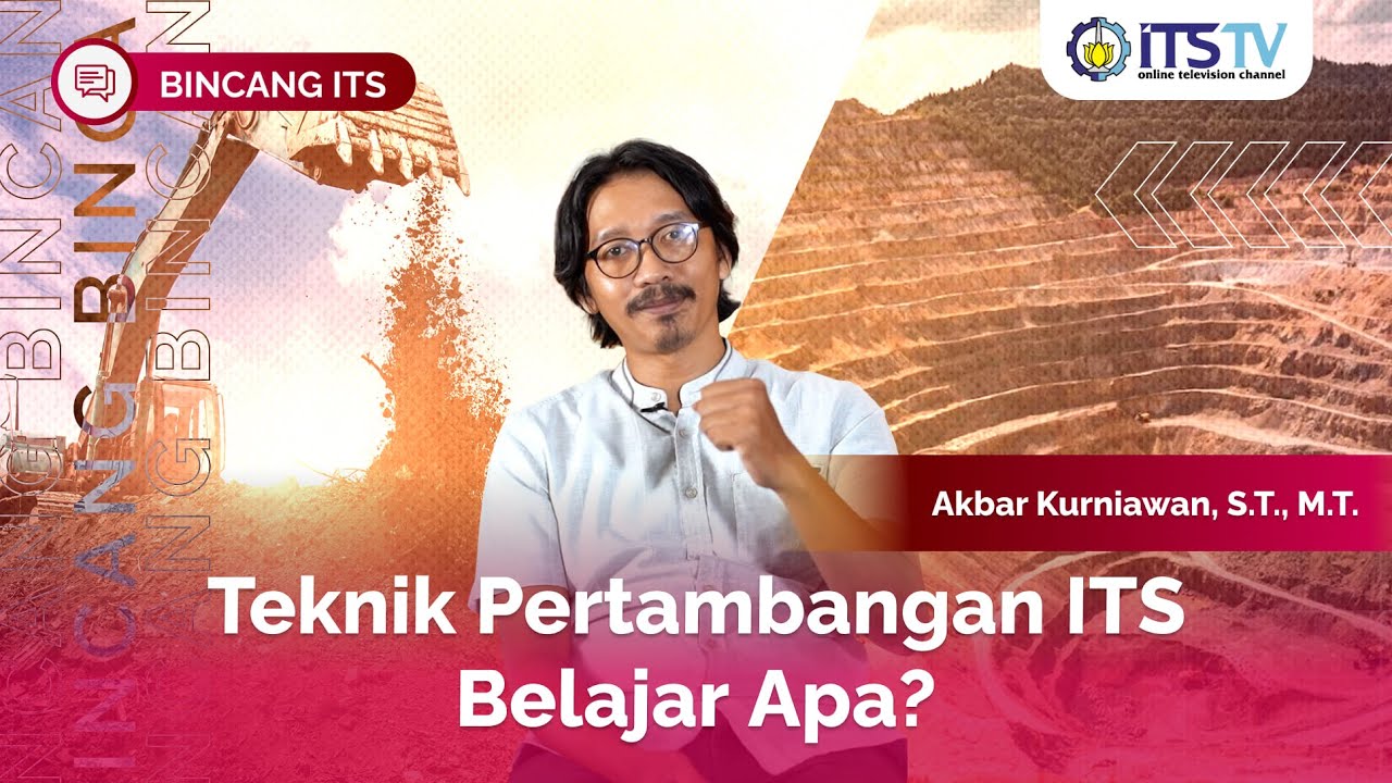 Teknik Pertambangan ITS: Kuliah, Prospek, dan Target! | Bincang ITS