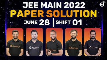 JEE Main 2022: Paper Solution [28th June - Shift 1] | JEE Main Paper Discussion & Analysis |Doubtnut