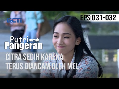 PUTRI UNTUK PANGERAN - Citra Sedih Karena Terus Diancam Mel | 7 Juli 2020