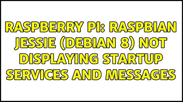 Raspberry Pi: Raspbian Jessie (Debian 8) not displaying startup services and messages