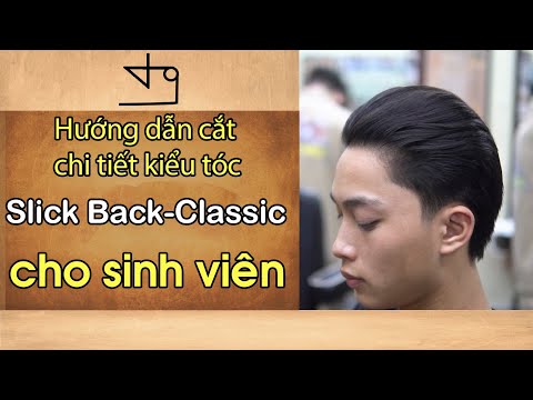 Hướng Dẫn Chi Tiết Cắt Kiểu Tóc Slick Back-Classic Cho Sinh Viên-TƯỜNG BARBER