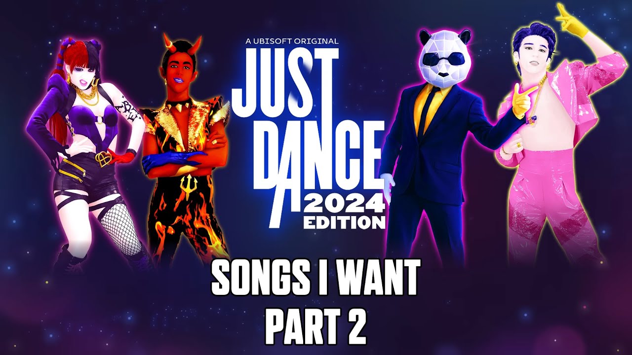 SONGS I WANT IN JUST DANCE 2024 EDITION - PART 2 