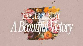 Easter 2026 // A Beautiful Victory - Easter Sunday