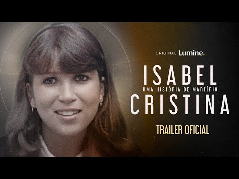 Isabel Cristina: Uma História de Martírio | Trailer Oficial | Lumine