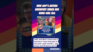 How Amy's Autism Discovery Ended Her Good-Girl Era | Late Diagnosis Club