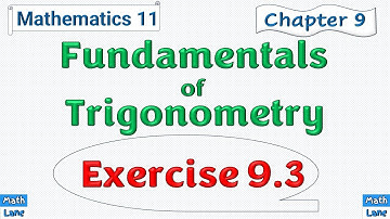 Exercise 9.3 || Chapter 9 || Fundamentals of Trigonometry || Mathematics 11