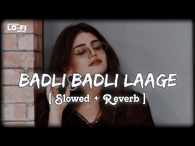 Badli Badli Laage Lofi Song - Slowed Reverb Sapna Chaudhary, Vicky Kajla, Haryanvi Song #lofi #song