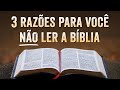 3 RAZÕES PARA VOCÊ NÃO LER A BÍBLIA - Pastor Antonio Junior