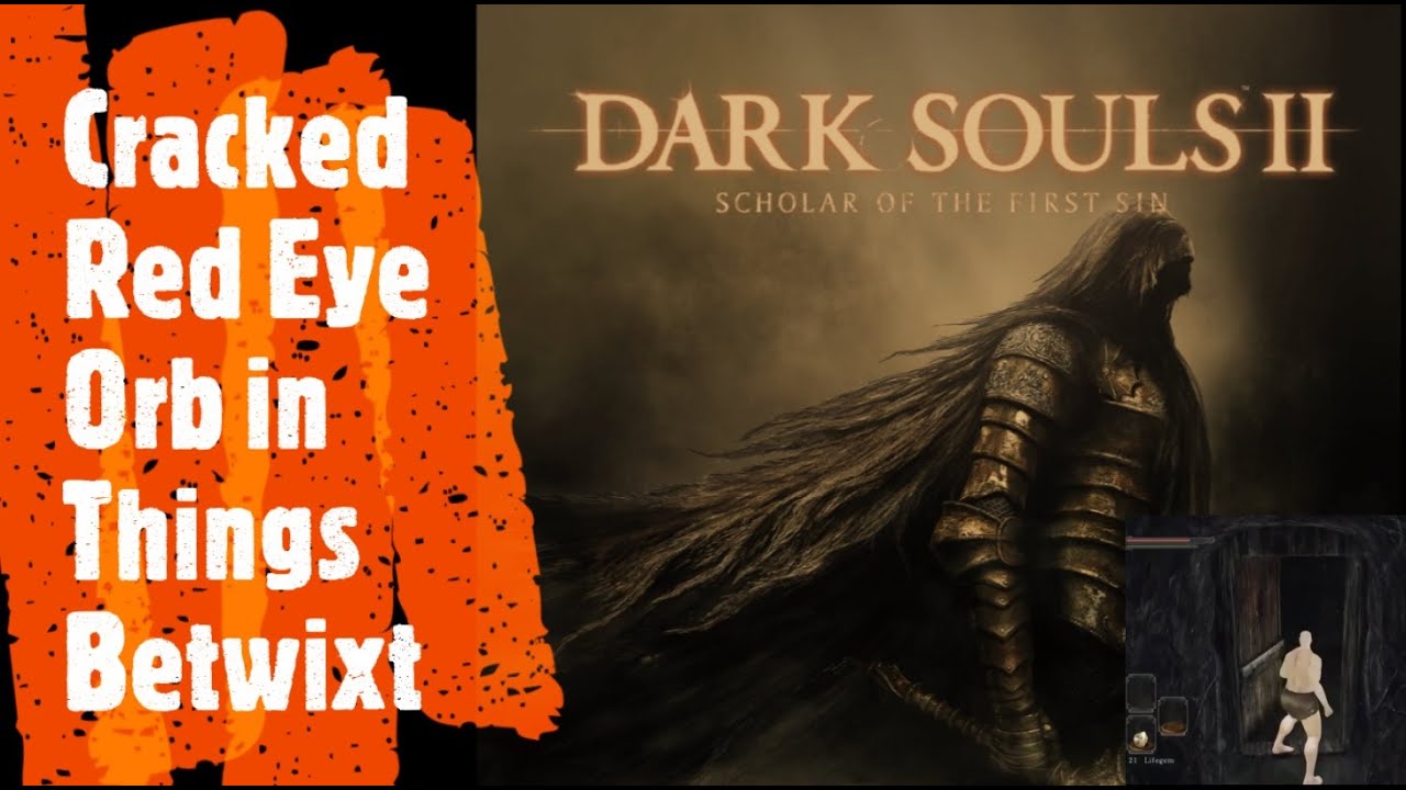 Fancy Lager nødvendighed Dark Souls 2 [Cracked Red Eye Orb in Things Betwixt] - YouTube