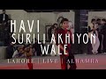 Surili Akhiyon Wale Milja Kaheen Cover HAVI Live Coords Pakistan Lahore Al Hamra