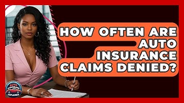 How Often Are Auto Insurance Claims Denied? - Auto Coverage Explained