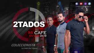 Video thumbnail of "2tados - Mi Cafe (Audio Oficial 2019)"