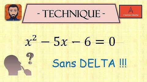 Technique simple pour résoudre certaines équations du second degré (SANS DELTA)
