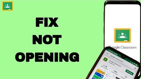 How To Fix And Solve Google Classroom Not Opening | Final Solution