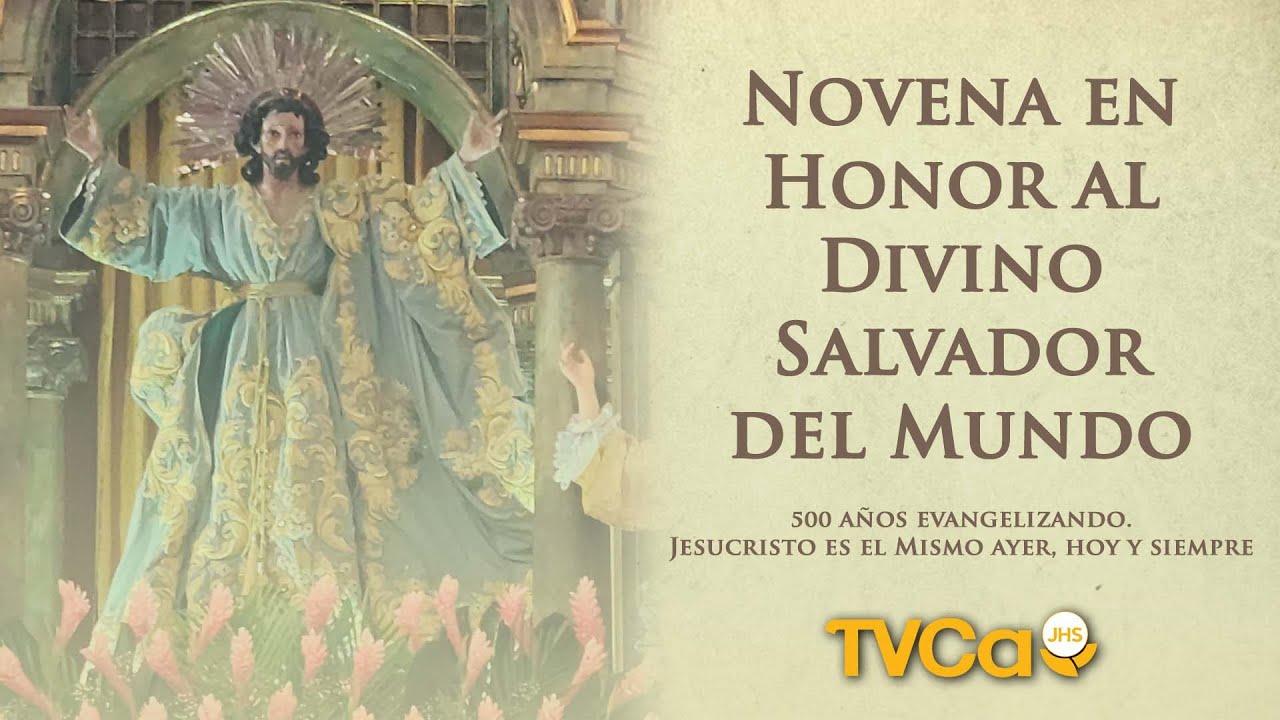 Novena en honor al Divino Salvador del Mundo - Día 8 - YouTube