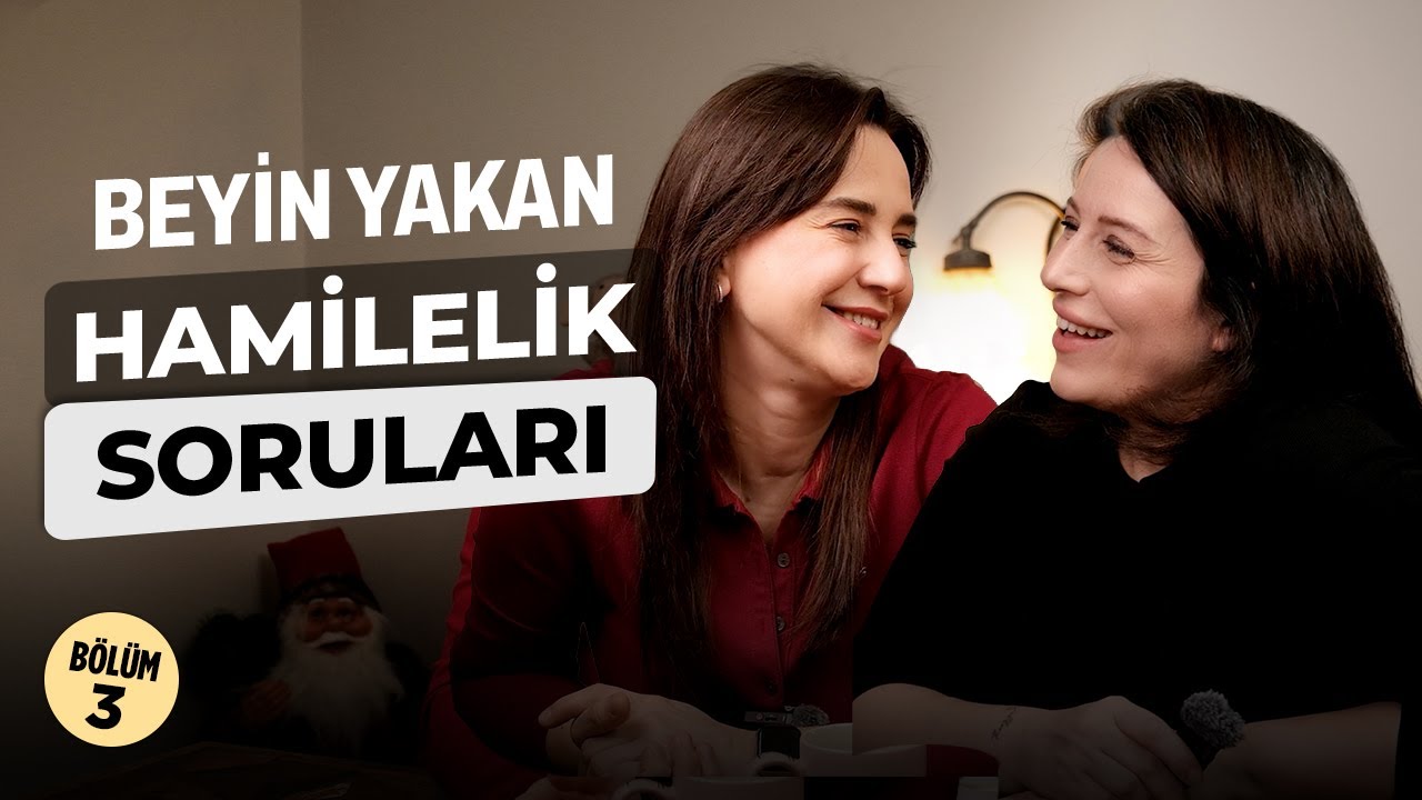 Hamilelikte Beyin Yakan Sorular - 3. Bölüm