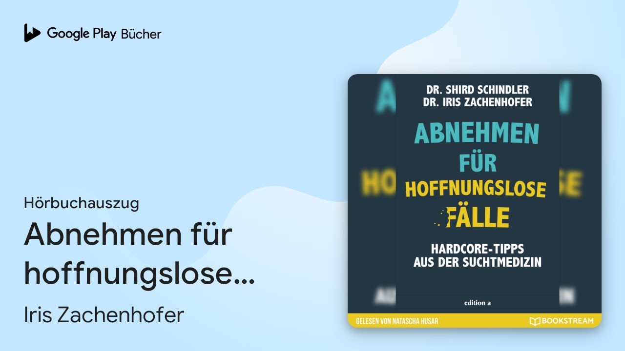 „Abnehmen für hoffnungslose Fälle -…“ von Iris Zachenhofer · Hörbuchauszug