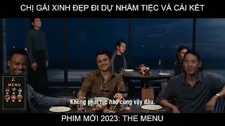 REVIEW PHIM: THỰC ĐƠN BÍ ẨN - THE MENU - PHIM MỚI HỒI HỘP VÀ GÂY CẤN 2023