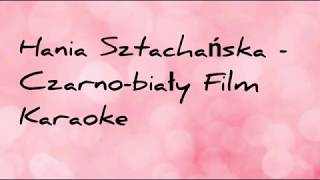 Hania Sztachańska - Czarno-Biały Film (tekst,karaoke)